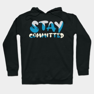 Stay Committed Hoodie